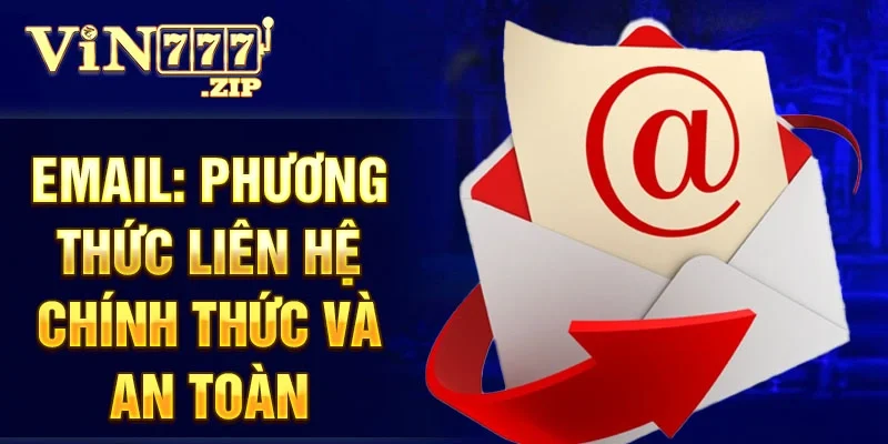 Email: phương thức liên hệ chính thức và an toàn